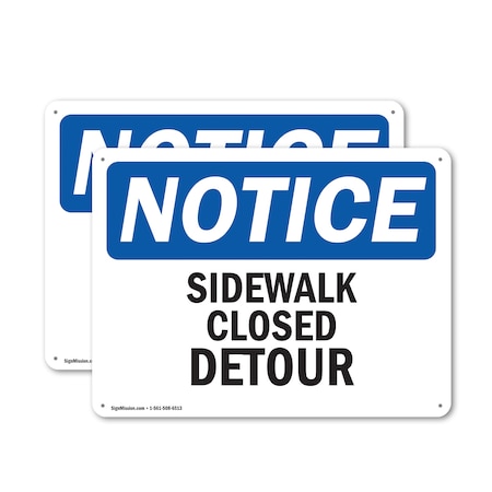 Signmission Sidewalk Closed Detour OSHA Notice Sign, Aluminum, 24in W x 18in L, 2PK OS-2PACK-NS-A-1824-L-18324